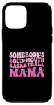 iPhone 12 mini Somebody's Loudmouth Basketball mama Mothers Day Case