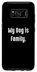 Coque pour Galaxy S8 My Dog is Family, propriétaire de chien