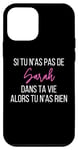 Coque pour iPhone 12 mini Si Tu N'as Pas De Sarah Dans Ta Vie Alors Tu N'as Rien