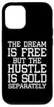 iPhone 14 Pro Entrepreneur Funny - The Dream Is Free But The Hustle Case