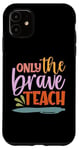 Coque pour iPhone 11 Teacher Only The Brave Teach Vintage Funny School Teachers