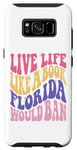 Galaxy S8 Live Life Like Book Florida World Ban Funny Quote Book Lover Case