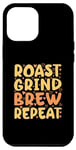 Coque pour iPhone 14 Pro Max Cafetière - Roast Grind Brew Brew Repeat - Barista