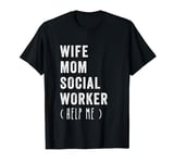 Funny Wife Mom Social Worker Happy Mother's day Retro T-Shirt