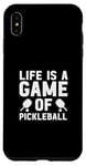 iPhone XS Max life is a game of Pickleball men women Pickleball Case