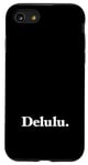 iPhone SE (2020) / 7 / 8 The word Delulu | A classic serif design that says Delulu Case