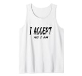 i accept as i am moutivation Inspiration Quotes Tank Top