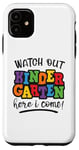 iPhone 11 Watch Out Kindergarten Here I Come Girls Preschool Graduate Case