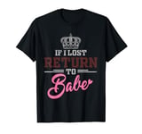 Valentines Day Couple Quote if i lost return to babe T-Shirt