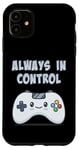 Coque pour iPhone 11 Always In Control Kawaii Controller Lecteur de jeu vidéo