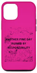 Coque pour iPhone 13 Design amusant « Another Fine Day Ruined by Responsibility »