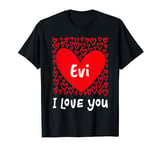 Evi I Love You, My Heart Belongs To Evi Personalized T-Shirt
