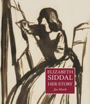 Jan Marsh - Elizabeth Siddal Her Story Bok