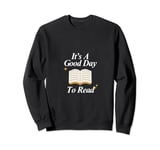 It's A Good Day To Read Funny Reader Librarian Booktok Sweatshirt
