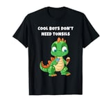 Cool Boys Don't Need Tonsils – Funny Dinosaur Graphic T-Shirt