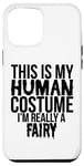 Coque pour iPhone 13 Pro Max Halloween - C'est mon costume humain, je suis vraiment une fée