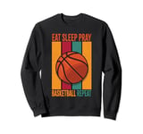Eat Sleep Pray Basketball Repeat Sweatshirt