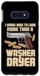 Coque pour Galaxy S10e I Know How To Load More Than A Washer Dryer Adepte Pistolet