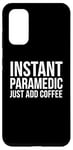 Coque pour Galaxy S20 Paramédic Funny - Paramédic instantané juste ajouter du café