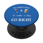 It Takes Two & To Make A Day Go Right Funny Wine Tee Graphic PopSockets Swappable PopGrip