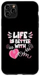 iPhone 11 Pro Max Life Is Better With Mom - Celebrate Your Bond Case