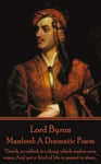 Lord Byron - Manfred: A Dramatic Poem: 'Death, so called, is a thing which makes men weep, And yet a third of life is passed in sleep.'