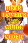 Beth Demmon - The Beer Lover's Guide to Cider American Ciders for Craft Fans Explore Bok