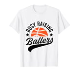 Busy Raising Ballers Basketball Cheer Mom Life Game Day T-Shirt