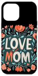 Coque pour iPhone 14 Pro Max Aimez maman avec de belles fleurs pour la fête des mères et les mamans