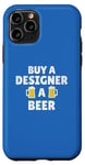 Coque pour iPhone 11 Pro Designer | Buy A Designer A Beer Slogan classique