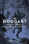 Dr. Simon Young - The Boggart Folklore, History, Place-names and Dialect Bok