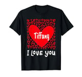 Tiffany I Love You, My Heart Belongs To Tiffany Personalized T-Shirt