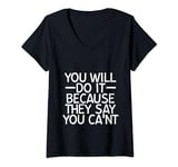 Womens You Will Do It Because They Say You Can't --- V-Neck T-Shirt