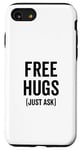 iPhone SE (2020) / 7 / 8 Free Hugs Just Ask Joke Funny Sarcastic Family Saying Case