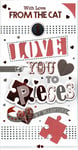 FROM THE CAT VALENTINE'S DAY CARD Valentines Cute I LOVE YOU TO PIECES Design