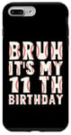 iPhone 7 Plus/8 Plus Bruh It's My 11th Birthday 11 Year Old Birthday Case