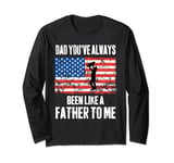 Dad You've Always Been Like A Father To Me Father Son Love Long Sleeve T-Shirt