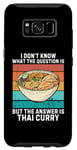Coque pour Galaxy S8 Rétro I Don't Know The Question Is The Answer Is Thai Curry