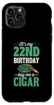 Coque pour iPhone 11 Pro Fête d'anniversaire sur le thème « It's My 22nd Birthday Buy Me A Cigar »