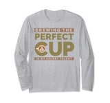 Brewing The Perfect Cup Barista Coffee Maker Coffee Drinker Long Sleeve T-Shirt