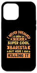 Coque pour iPhone 12 Pro Max Never Dreamed I'd Grow Up To Be A Cool Barista – Cafetière