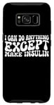 Coque pour Galaxy S8 I Can Do Anything Except Make Insulin |---