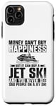 iPhone 11 Pro Max Money Can't Buy Happiness But It Can Buy A Jet Ski Case