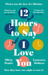 Laurence Dobiesz - 12 Hours To Say I Love You Perfect for all fans of ONE DAY Bok