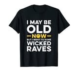 Wicked Raves, Old Skool Raver, Raving, Rave Party T-Shirt