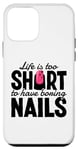 iPhone 12 mini Life Is Too Short To Have Boring Nails Nail Polish Quotes Case