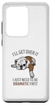 Coque pour Galaxy S20 Ultra Dog I'll Get Over It I Just Need To Be Dramatic First