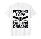 Pitching Love Catching Dreams Baseball Player Coach T-Shirt