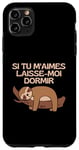 Coque pour iPhone 11 Pro Max Si Tu M'aimes Laisse Moi Dormir Paresseux Singe Animal Drôle