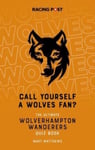 Mart Matthews - Call Yourself a Wolves Fan? The Ultimate Wolverhampton Wanderers Quiz Book Bok